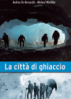 La citt di ghiaccio - La Grande Guerra nelle viscere della montagna