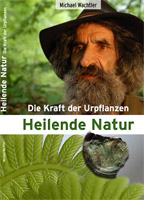 Heilende Natur - Die Kraft der Urpflanzen